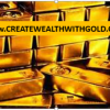It is time to Create Wealth with GOLD Picture